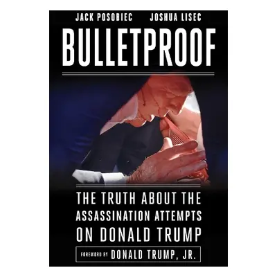 Bulletproof - Posobiec, Jack a Lisec, Joshua