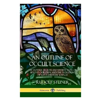 Outline of Occult Science - Steiner, Rudolf