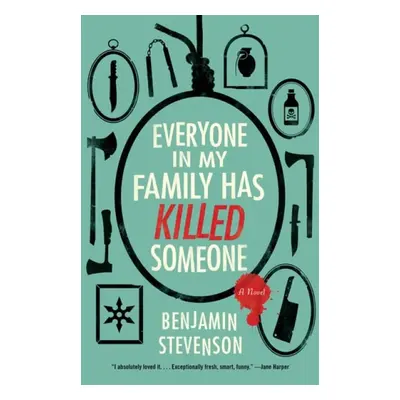 Everyone in My Family Has Killed Someone - Stevenson, Benjamin