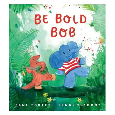 Be Bold, Bob - Porter, Jane