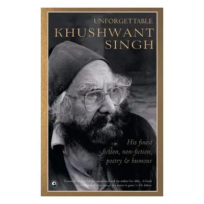 Unforgettable Khushwant Singh - Singh, Khushwant