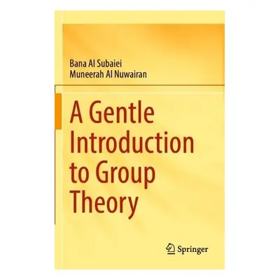 Gentle Introduction to Group Theory - Al Subaiei, Bana a Al Nuwairan, Muneerah