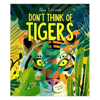 Don't Think of Tigers - Latimer, Alex