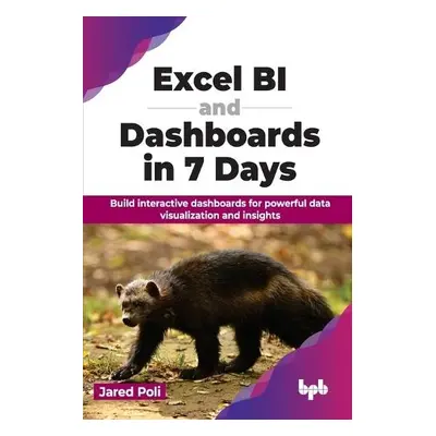 Excel BI and Dashboards in 7 Days - Poli, Jared