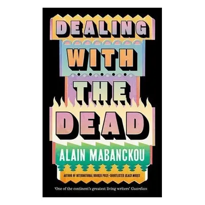 Dealing with the Dead - Mabanckou, Alain