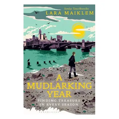 Mudlarking Year - Maiklem, Lara