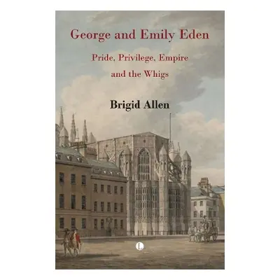 George and Emily Eden - Allen, Brigid