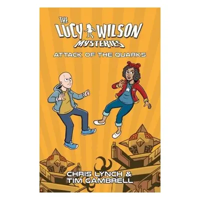 Lucy Wilson Mysteries, The: Attack of the Quarks - Lynch, Chris a Gambrell, Tim