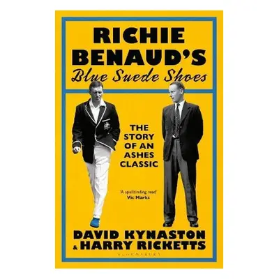 Richie Benaud’s Blue Suede Shoes - Kynaston, David a Ricketts, Harry