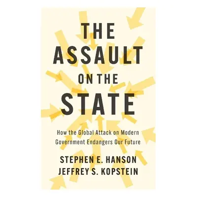 Assault on the State - Hanson, Stephen E. (William a Mary) a Kopstein, Jeffrey S. (University 