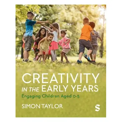 Creativity in the Early Years - Taylor, Simon