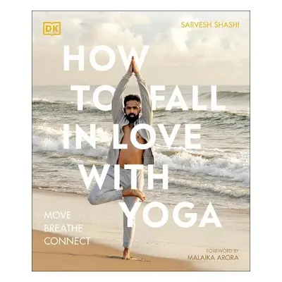 How to Fall in Love with Yoga - Shashi, Sarvesh