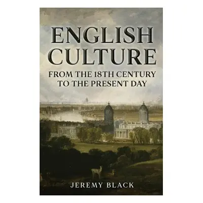 English Culture: From the 18th Century to the Present Day - Black, Jeremy