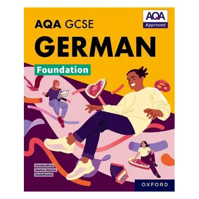 AQA GCSE German Foundation: AQA Approved GCSE German Foundation Student Book - Affum, Mariela a 