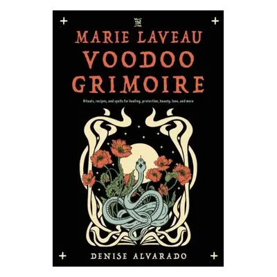 Marie Laveau Voodoo Grimoire - Alvarado, Denise (Denise Alvarado)