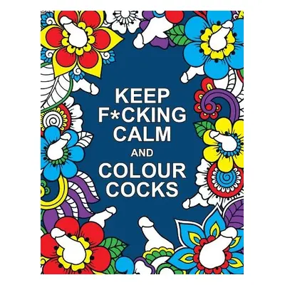 Keep F*cking Calm and Colour Cocks - Publishers, Summersdale