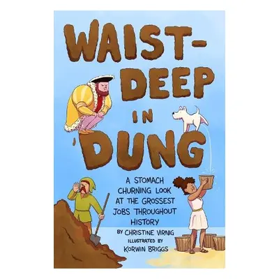 Waist-Deep in Dung - Virnig, Christine