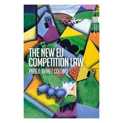 New EU Competition Law - Ibanez Colomo, Pablo (London School of Economics and Political Science,