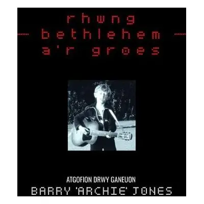 Rhwng Bethlehem a'r Groes - Jones, Barry (Archie)