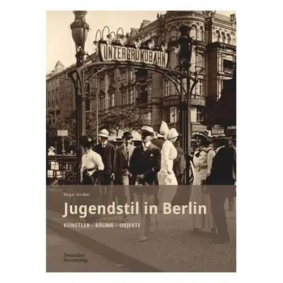 Jugendstil in Berlin - Strobel, Birgit