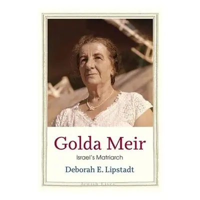 Golda Meir - Lipstadt, Deborah E.