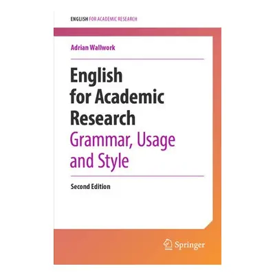 English for Academic Research: Grammar, Usage and Style - Wallwork, Adrian