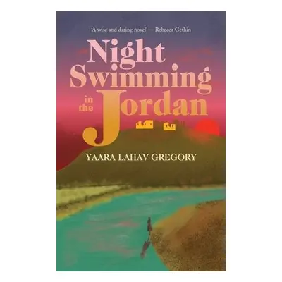 Night Swimming in the Jordan - Lahav Gregory, Yaara