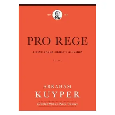 Pro Rege (Volume 2) - Kuyper, Abraham