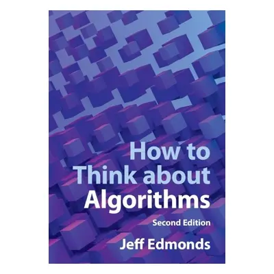 How to Think about Algorithms - Edmonds, Jeff (York University, Toronto)