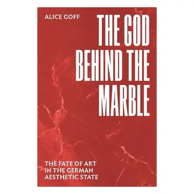 God behind the Marble - Goff, Alice