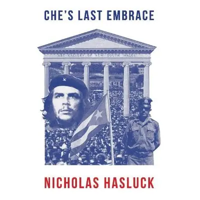 Che’S Last Embrace - Hasluck, Nicholas