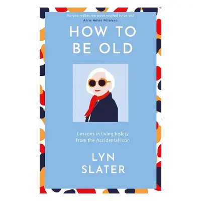 How to Be Old - Slater, Lyn