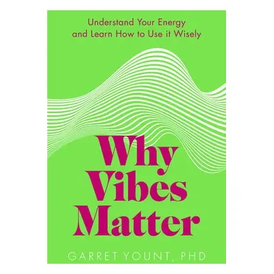 Why Vibes Matter - Yount, Garret