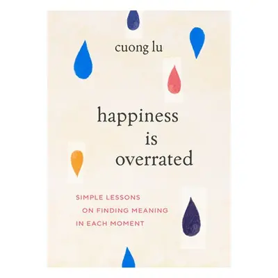 Happiness Is Overrated - Lu, Cuong