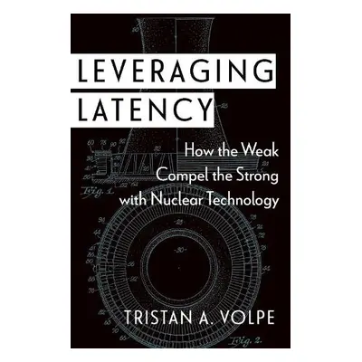 Leveraging Latency - Volpe, Tristan A. (Assistant Professor of Defense Analysis, Assistant Profe