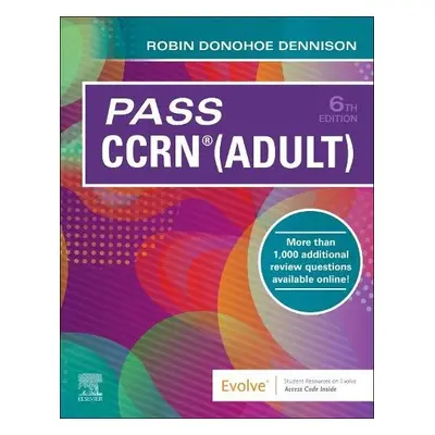 Pass CCRN (R) (Adult) - Dennison, Robin Donohoe (Educator, Consultant, Author, Saint Augustine, 