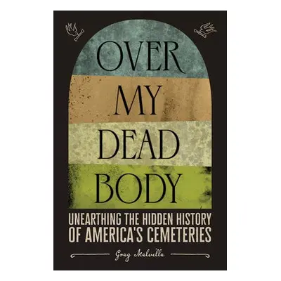 Over My Dead Body - Melville, Greg