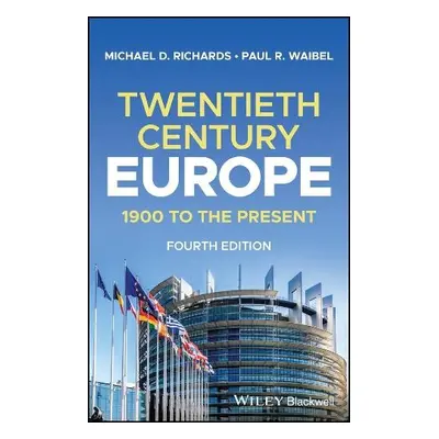 Twentieth-Century Europe - Richards, Michael D. (Sweet Briar College) a Waibel, Paul R. (Belhave