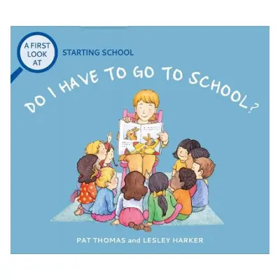 First Look At: Starting School: Do I Have to Go to School? - Thomas, Pat