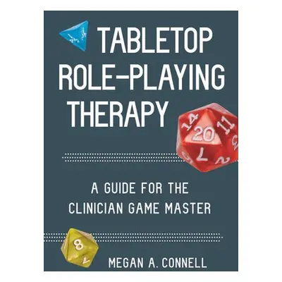 Tabletop Role-Playing Therapy - Connell, Megan A.