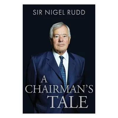 Chairman's Tale - Rudd, Sir Nigel