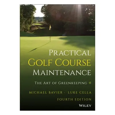 Practical Golf Course Maintenance - Bavier, Michael (Inverness Golf Club, near Chicago, IL) a Ce