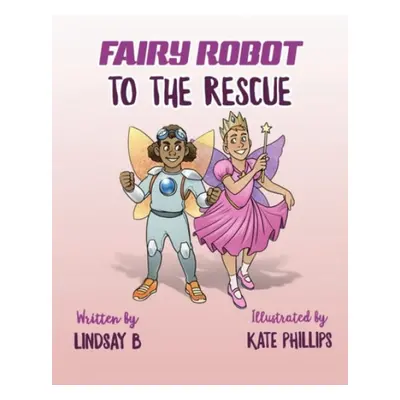 Fairy Robot to the Rescue - B, Lindsay