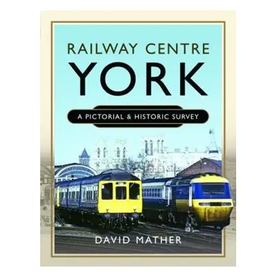 Railway Centre York - Mather, David