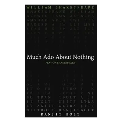 Much Ado About Nothing - Shakespeare, William a Bolt, Ranjit