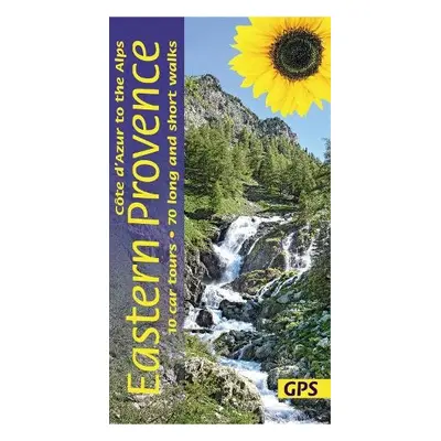 Eastern Provence Guide - Cote D'Azur to the Alps: 70 long and short walks with detailed maps and