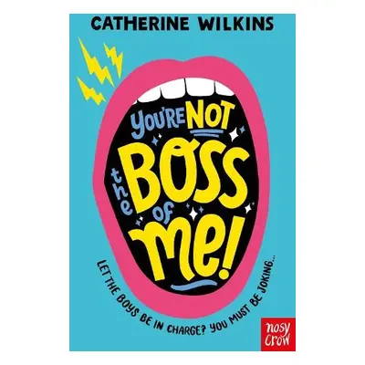 You're Not the Boss of Me! - Wilkins, Catherine