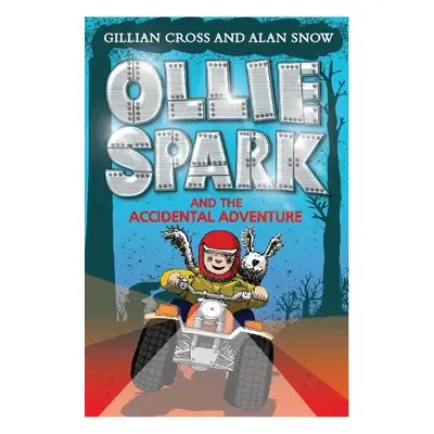 Ollie Spark and the Accidental Adventure - Cross, Gillian a Snow, Alan