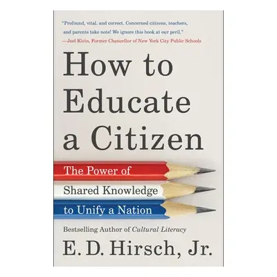 How to Educate a Citizen - E. D. Hirsch, Jr.