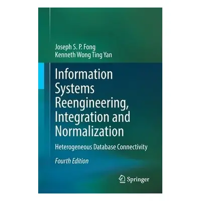 Information Systems Reengineering, Integration and Normalization - Fong, Joseph S. P. a Wong Tin